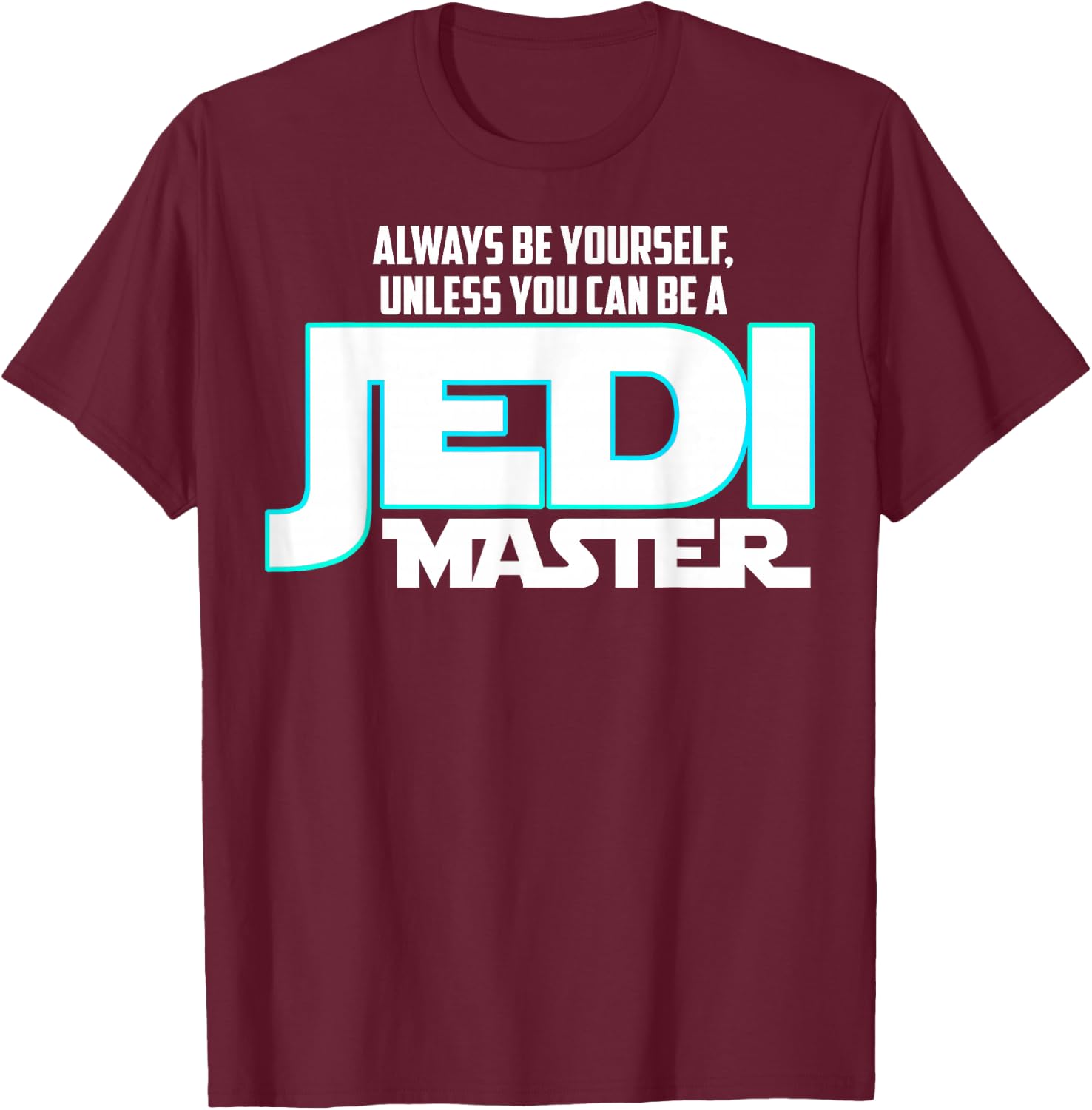 Star Wars Always Be a Jedi Master Graphic T-Shirt - T-Shirt | Maroon