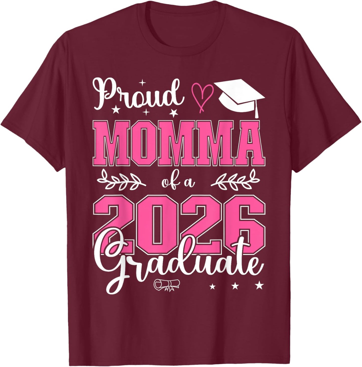 Proud Momma of a Class of 2026 Graduate for Graduation T-Shirt - T-Shirt | Maroon