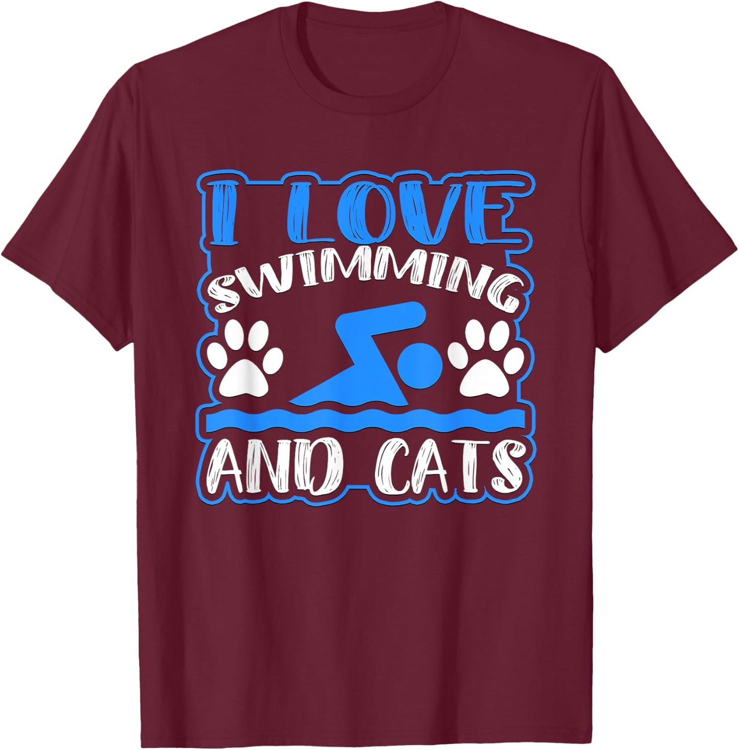 I Love Swimming And Cats Novelty Swim T-Shirt - T-Shirt | Maroon