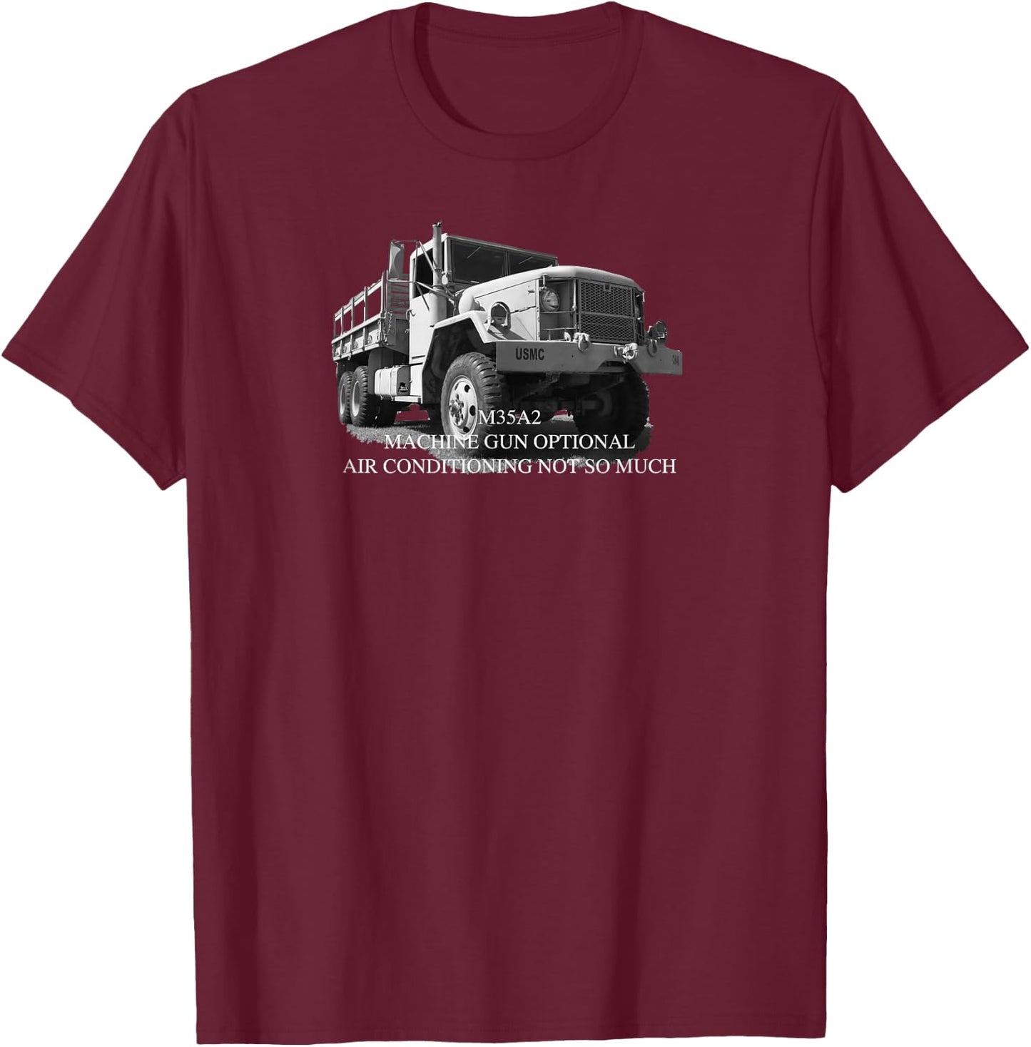 M35A2 Gun Optional, Air Conditioning Not So Much T-Shirt - T-Shirt | Maroon