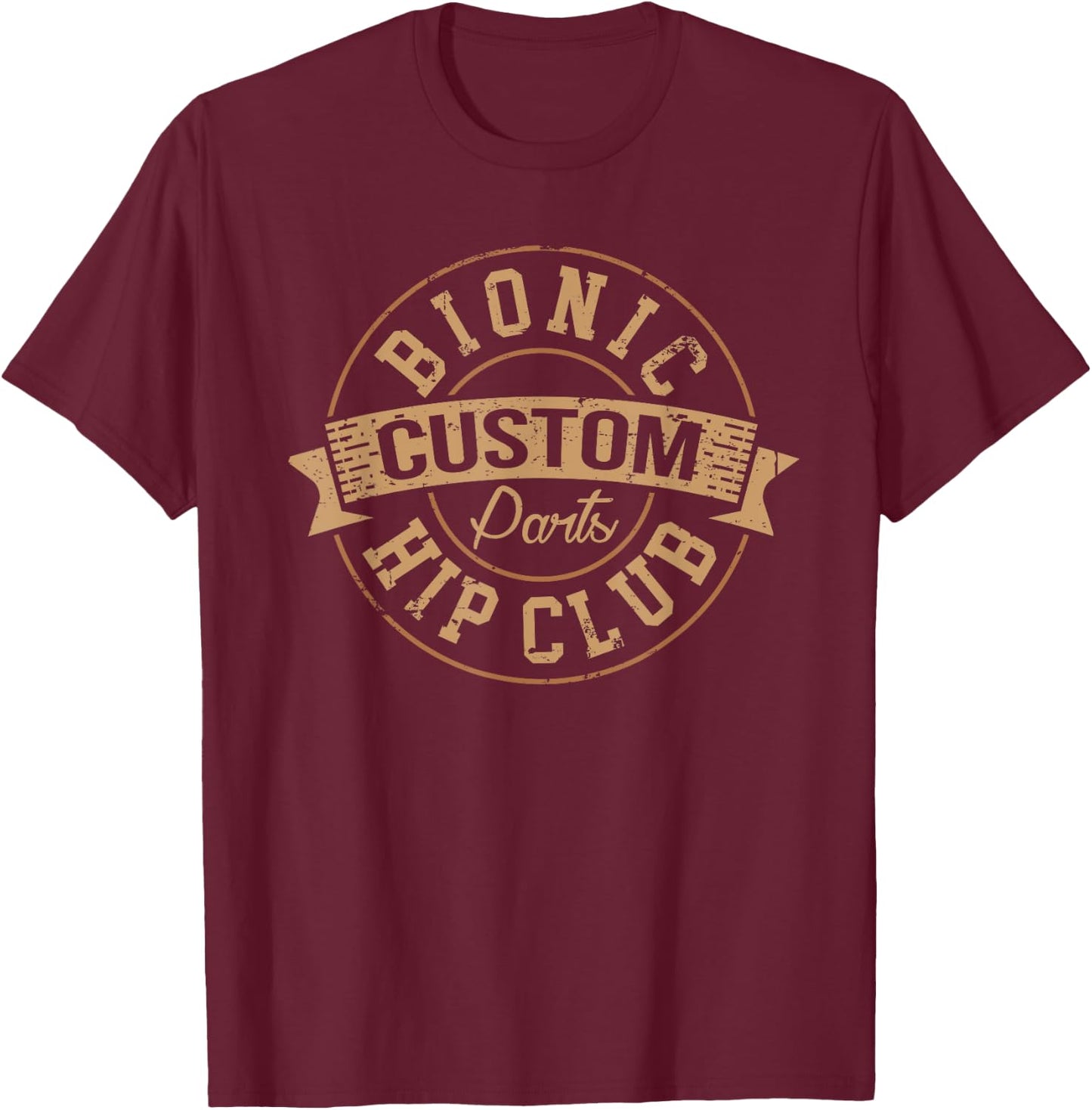Bionic Hip Club Custom Parts After Surgery Gag Gift Small T-Shirt - T-Shirt | Maroon