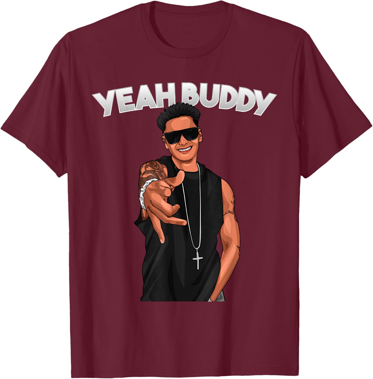 Yeah Buddy Pauly D Funny Yeah Buddy T-Shirt - T-Shirt | Maroon
