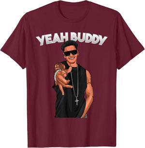 Yeah Buddy Pauly D Funny Yeah Buddy T-Shirt - T-Shirt | Maroon