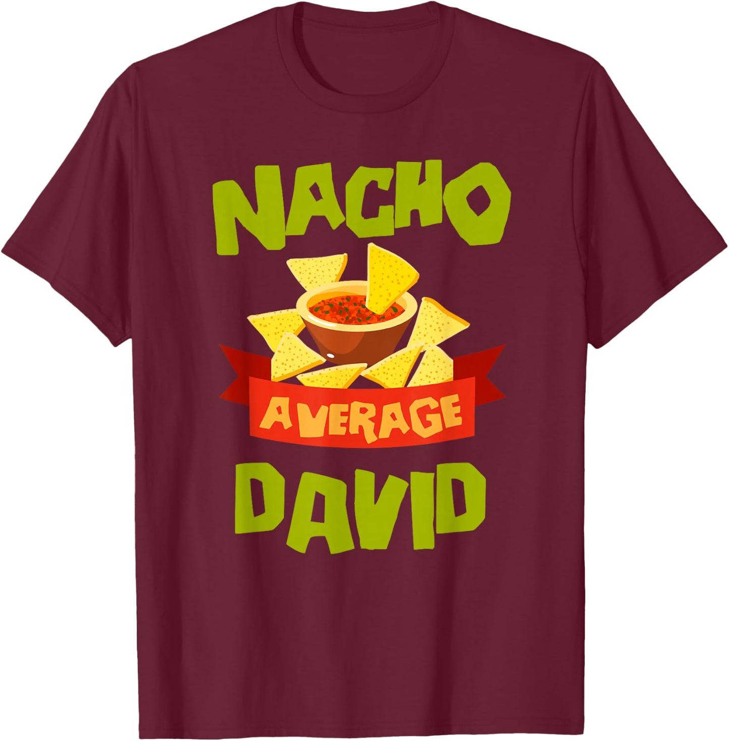 Nacho Average David Funny Birthday Personalized Name Gift T-Shirt - T-Shirt | Maroon