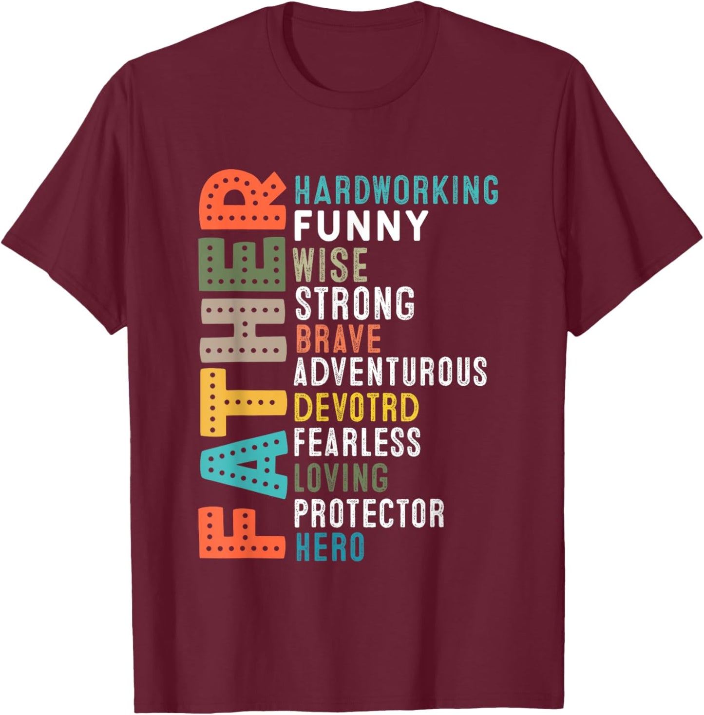 Father Hardworking Funny Wise Strong Brave Hero T-Shirt - T-Shirt | Maroon