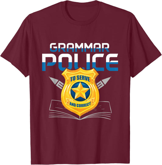 Grammar Police to Serve And Correct Language English Teacher T-Shirt - T-Shirt | Maroon