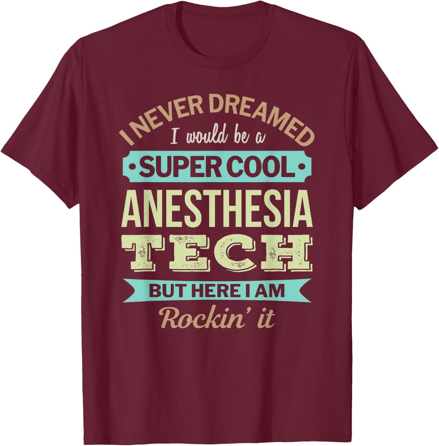 Anesthesia Tech Gift Funny Appreciation T-Shirt - T-Shirt | Maroon