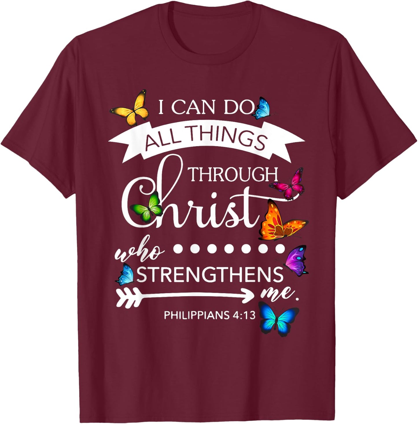 I Can Do All Things Through Christ Butterfly Art Religion T-Shirt - T-Shirt | Maroon