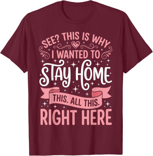 See This is Why I Wanted to Stay Home This All This Right T-Shirt - T-Shirt | Maroon
