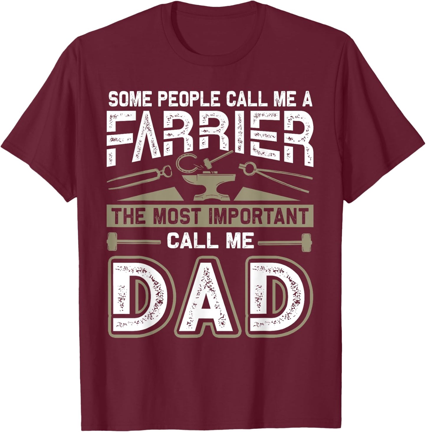 Some People Call Me A Farrier Dad Father's Day T-Shirt - T-Shirt | Maroon