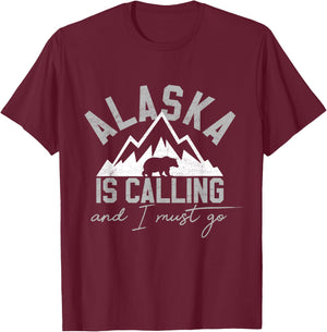Alaska Is Calling And I Must Go Traveler Gift T-Shirt - T-Shirt | Maroon