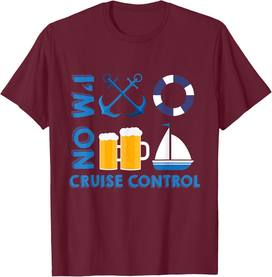 I'm On Cruise Control Exciting Cool Vacation Novelty Shirt T-Shirt - T-Shirt | Maroon