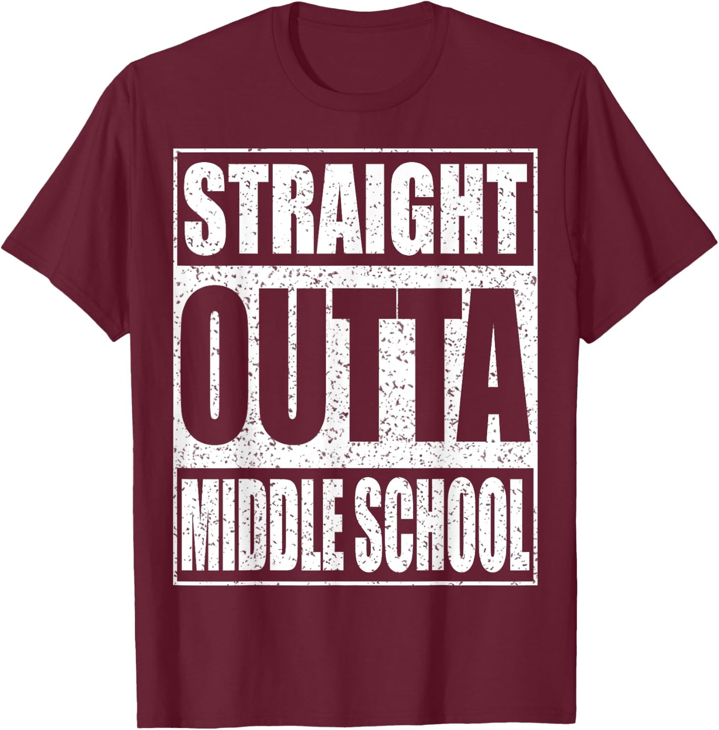 Straight Outta Middle School Shirt Graduation T-Shirt - T-Shirt | Maroon