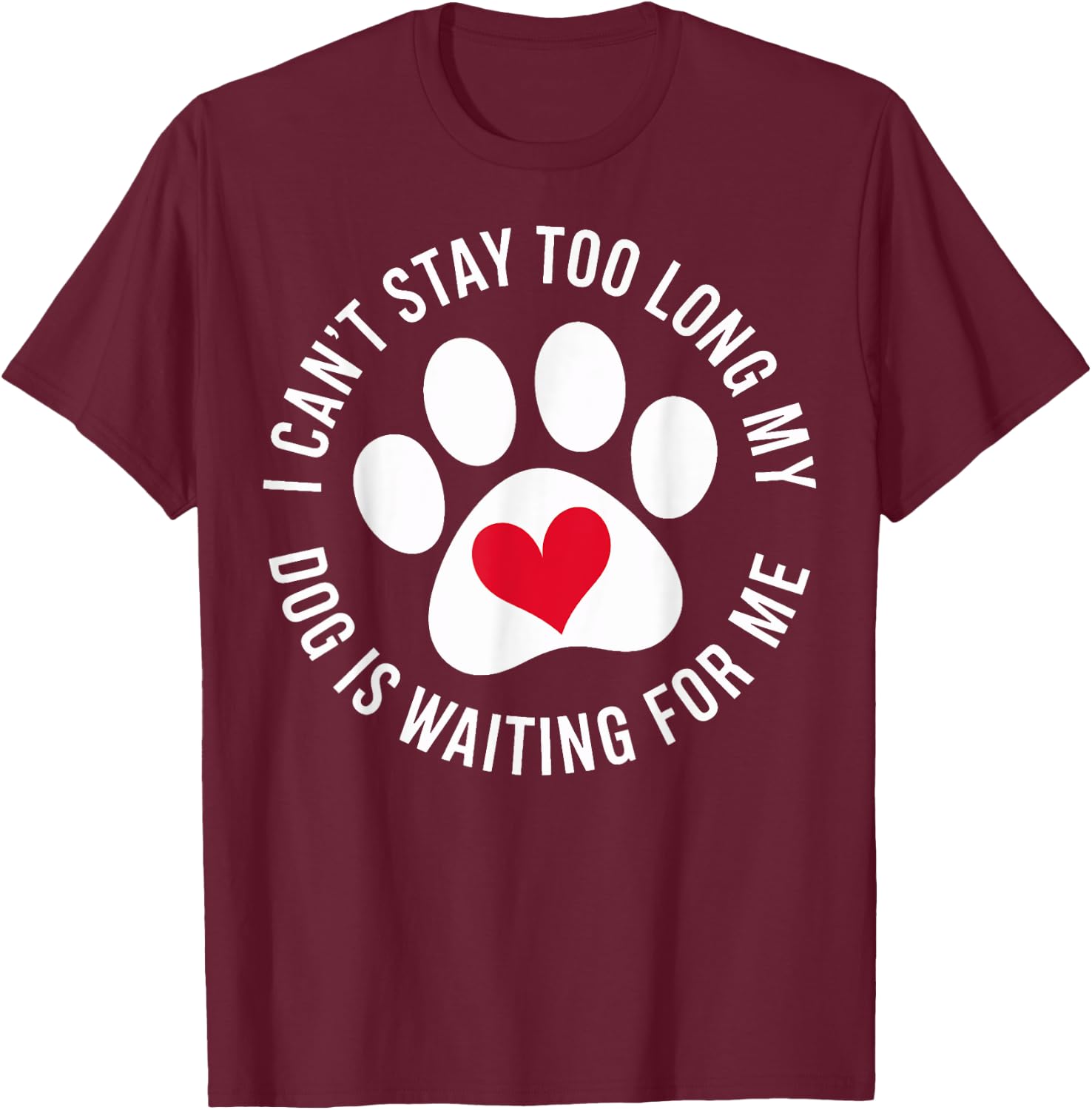Funny Dog Owners My Dog Is Waiting For Me Dog Lovers Women Girls Kids T-Shirt - T-Shirt | Maroon