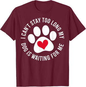 Funny Dog Owners My Dog Is Waiting For Me Dog Lovers Women Girls Kids T-Shirt - T-Shirt | Maroon