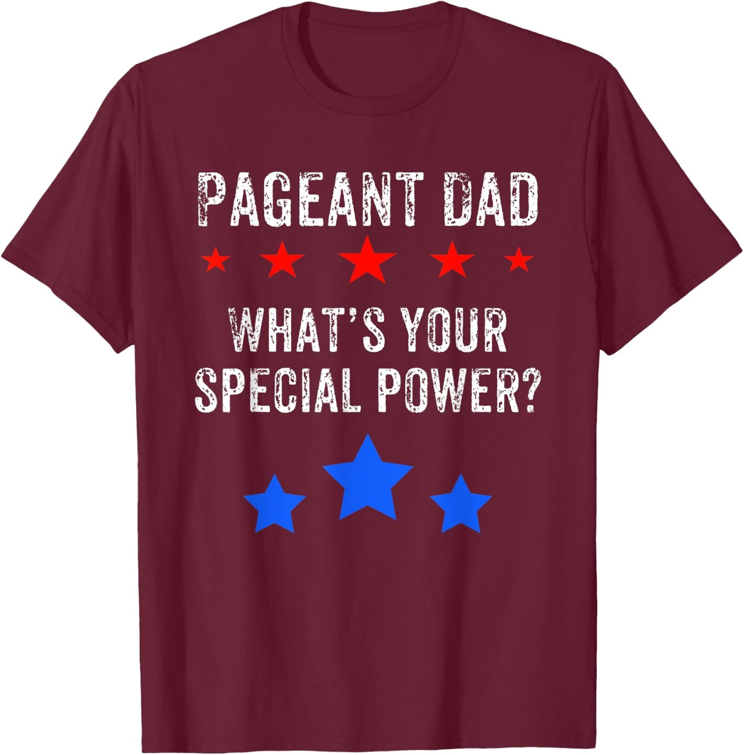 Pageant Dad Shirt For Dad Who Supports Pageant Daughter T-Shirt - T-Shirt | Maroon