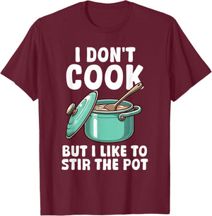 Funny Sayings Cooking Pot Men Women Kids Gifts I Don't Cook But I Like To Stir The Pot T-Shirt - T-Shirt | Maroon