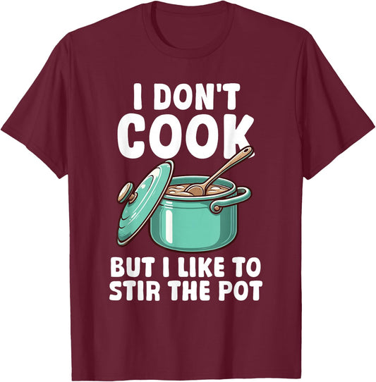 Funny Sayings Cooking Pot Men Women Kids Gifts I Don't Cook But I Like To Stir The Pot T-Shirt - T-Shirt | Maroon