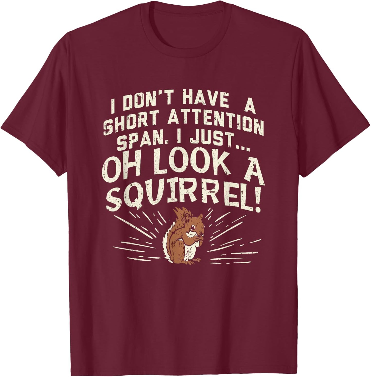 Sometimes I Get Distracted Funny Squirrel ADHD Awareness T-Shirt - T-Shirt | Maroon