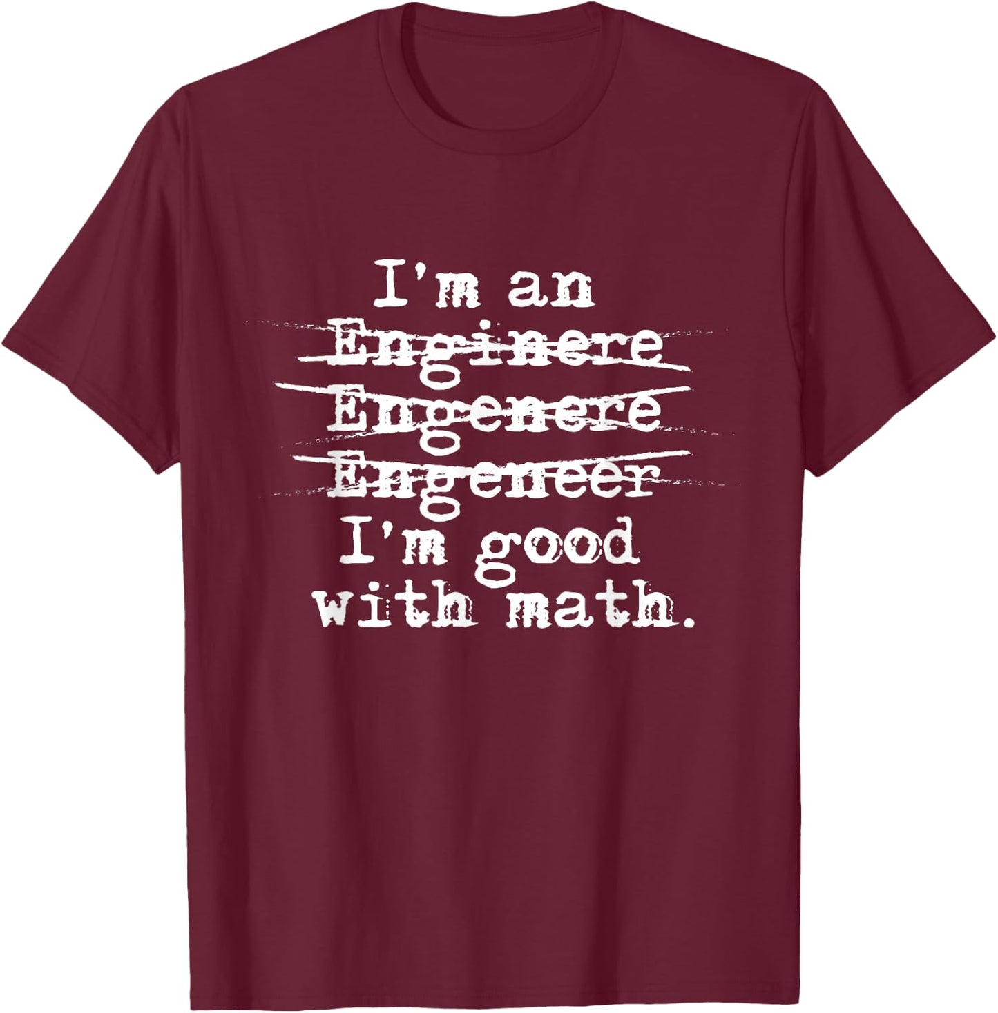 Engineering Wrong Spelling Shirt Funny Engineer Gift T-Shirt - T-Shirt | Maroon