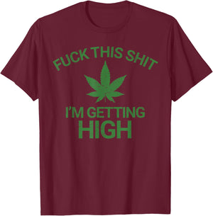 Marijuana Leaf Funny Getting High Grunge T-Shirt - T-Shirt | Maroon