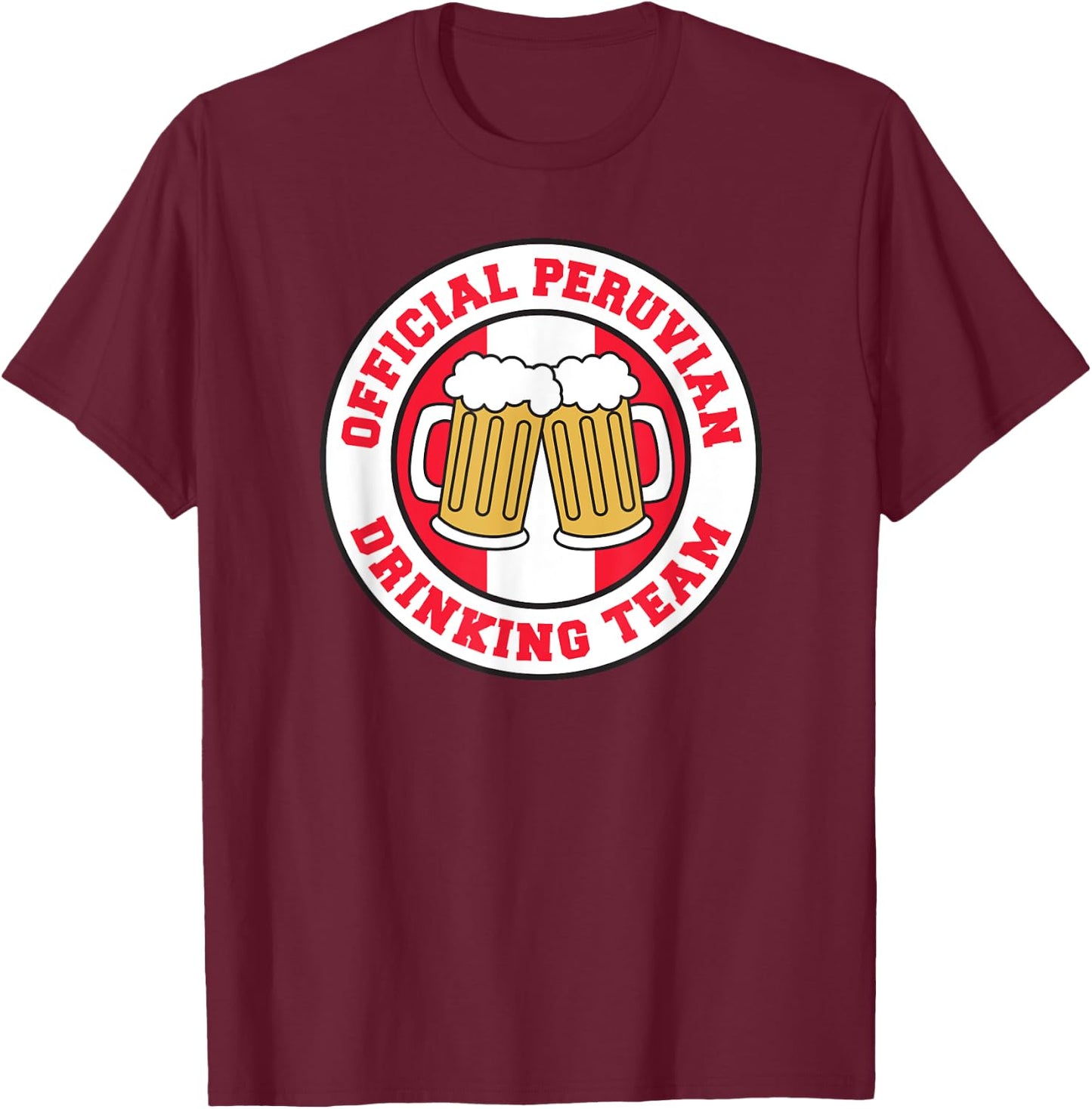 Official Peruvian Drinking Team Flag of Peru Beer Funny T-Shirt - T-Shirt | Maroon