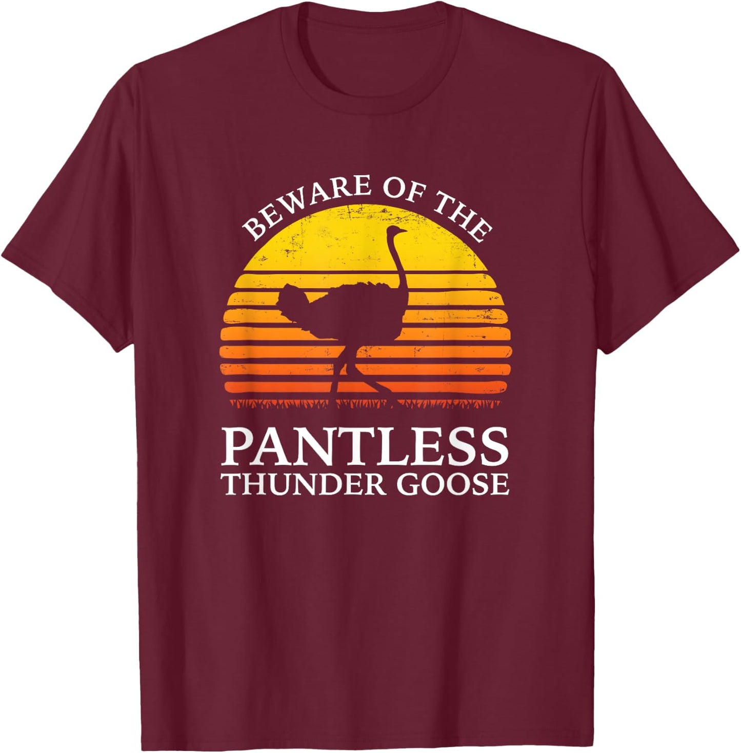 Beware Of The Pantless Thundergoose funny animal T-Shirt - T-Shirt | Maroon