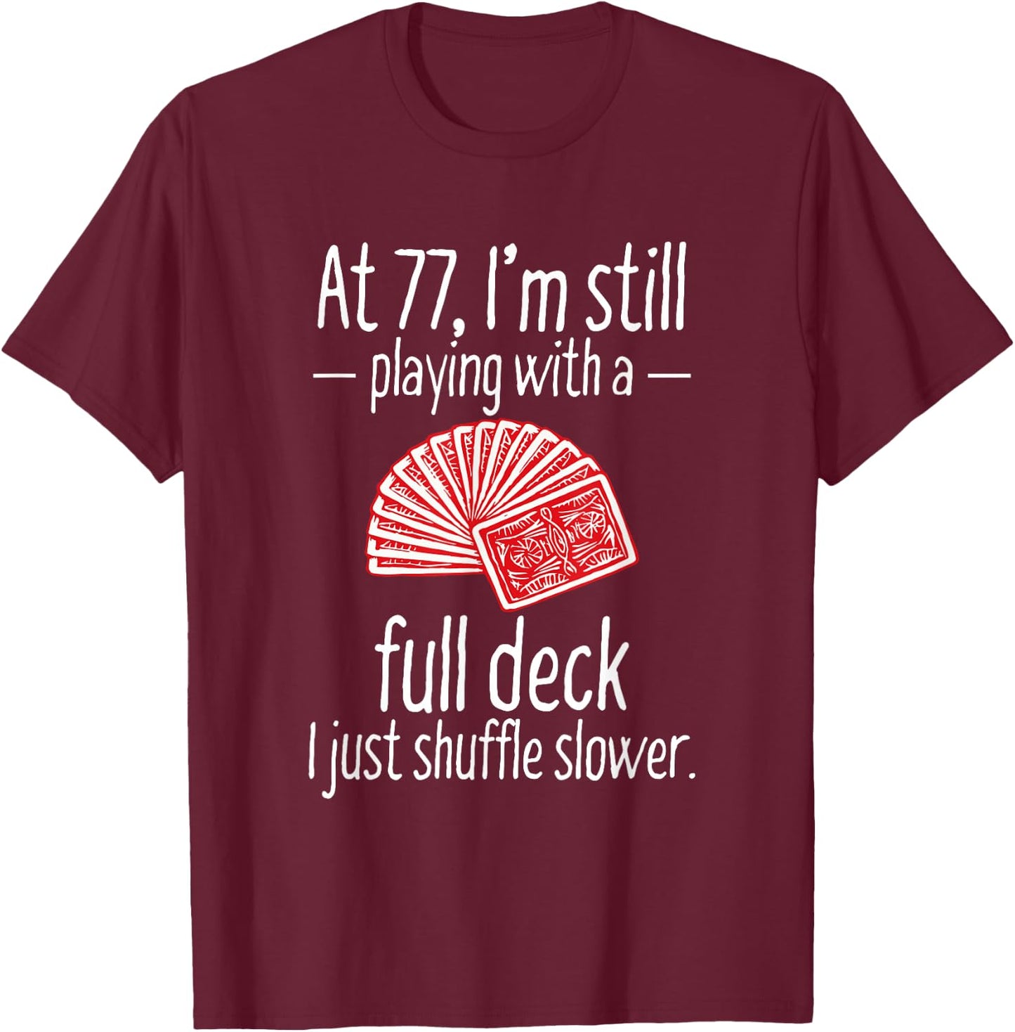 Funny 77th Birthday Gift 77 Year Old Cards T-Shirt - T-Shirt | Maroon