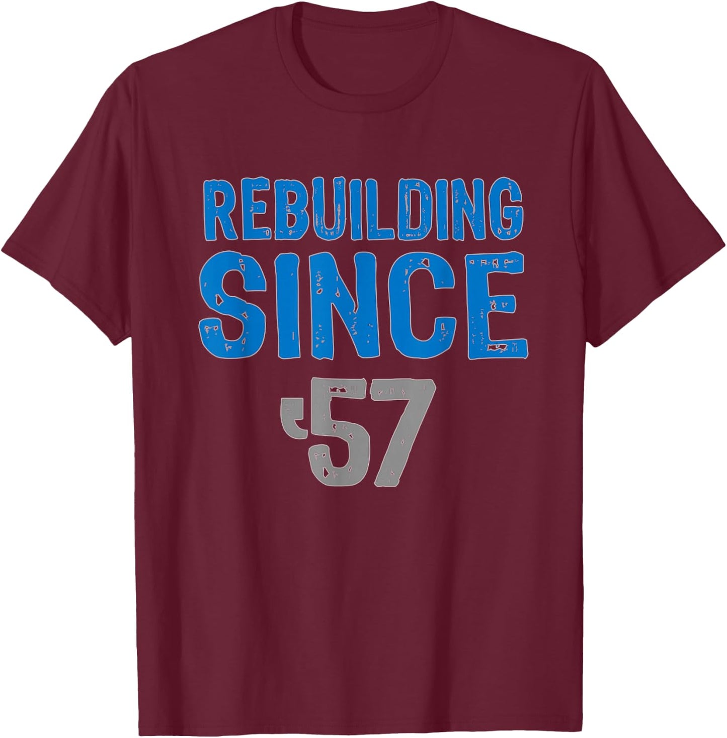 Gift Detroit football - rebuilding since 57 T-Shirt - T-Shirt | Maroon