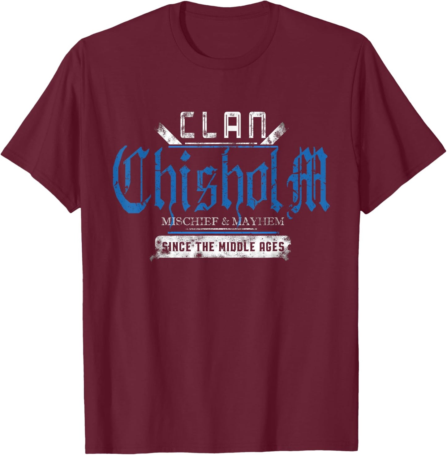 Clan Chisholm - Mischief and Mayhem Since The Middle Ages T-Shirt - T-Shirt | Maroon