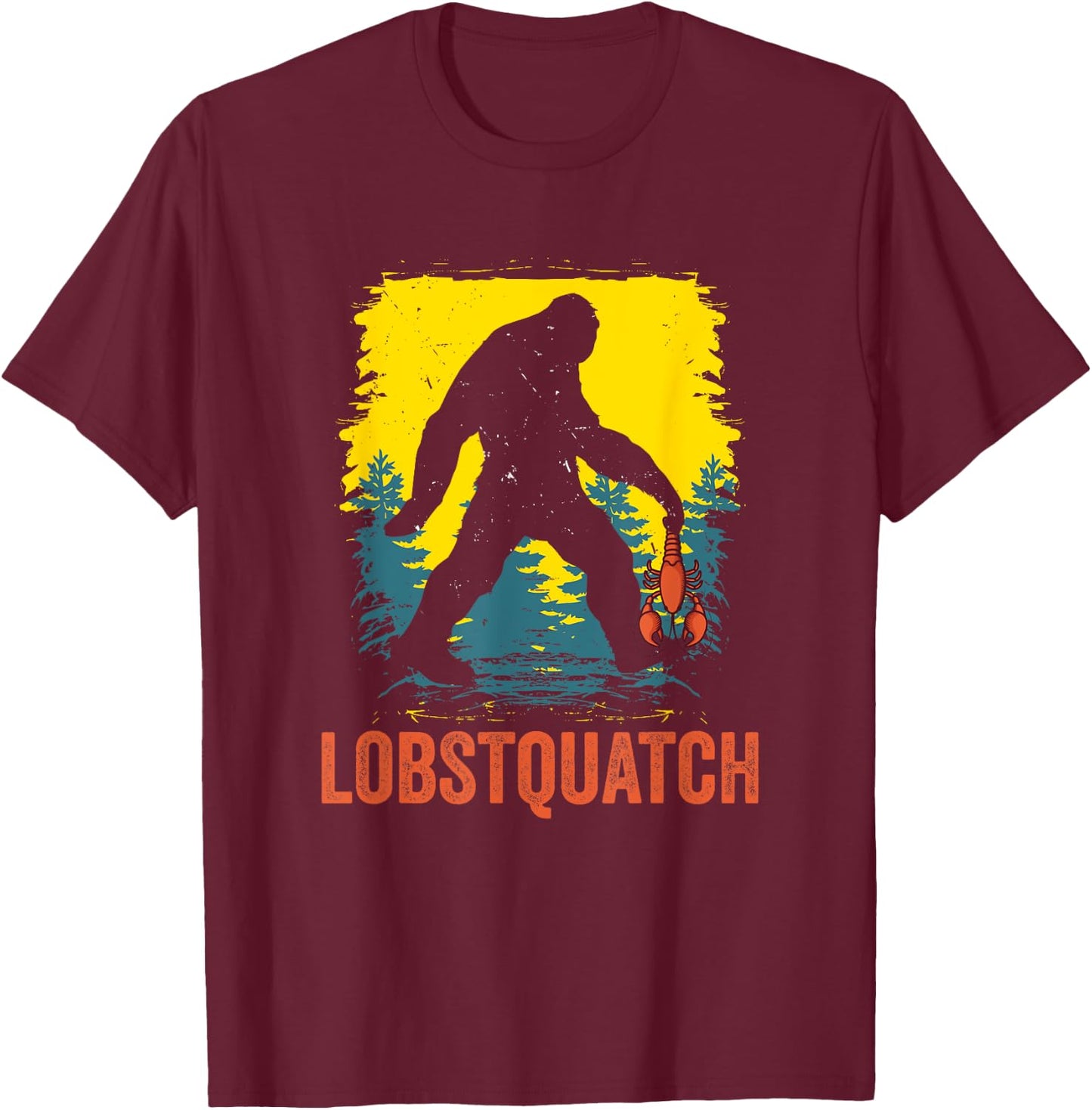 Lobstquatch Lobster Fishing Fisherman Hunting Bigfoot T-Shirt - T-Shirt | Maroon