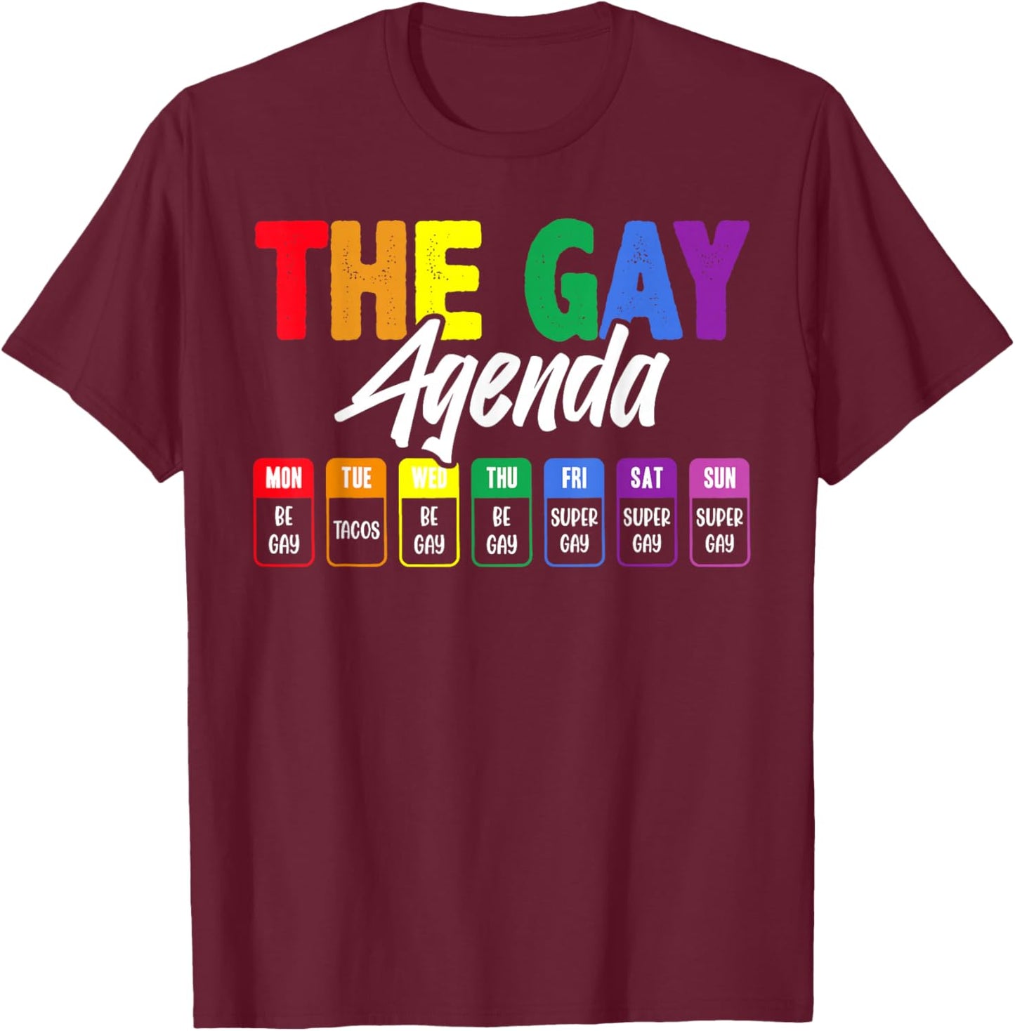 The Gay Agenda Rainbow Week LGBTQ Pride Humor T-Shirt - T-Shirt | Maroon
