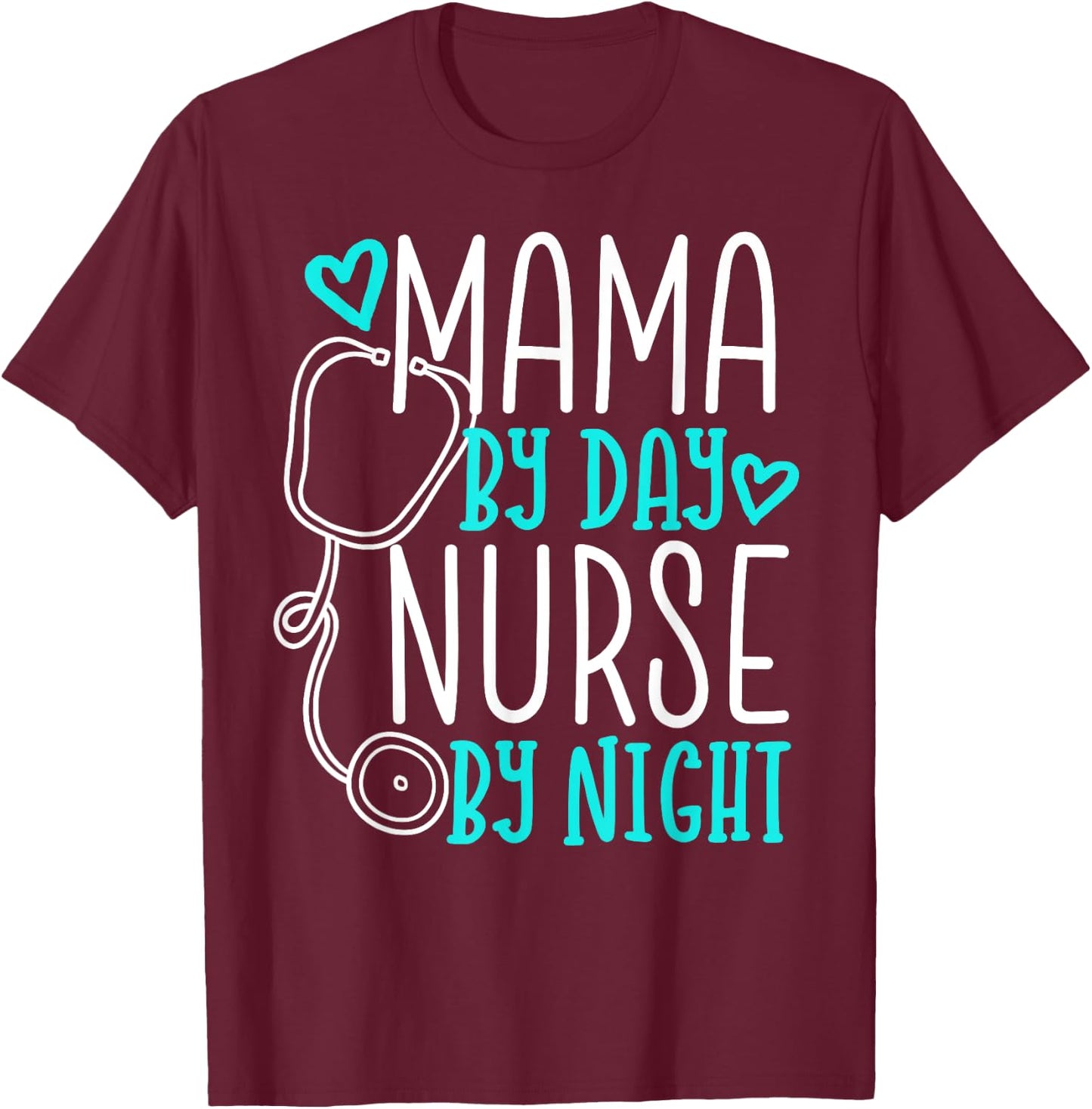 Cute Nursing Mom Shirt - Mama By Day Nurse By Night T-Shirt - T-Shirt | Maroon