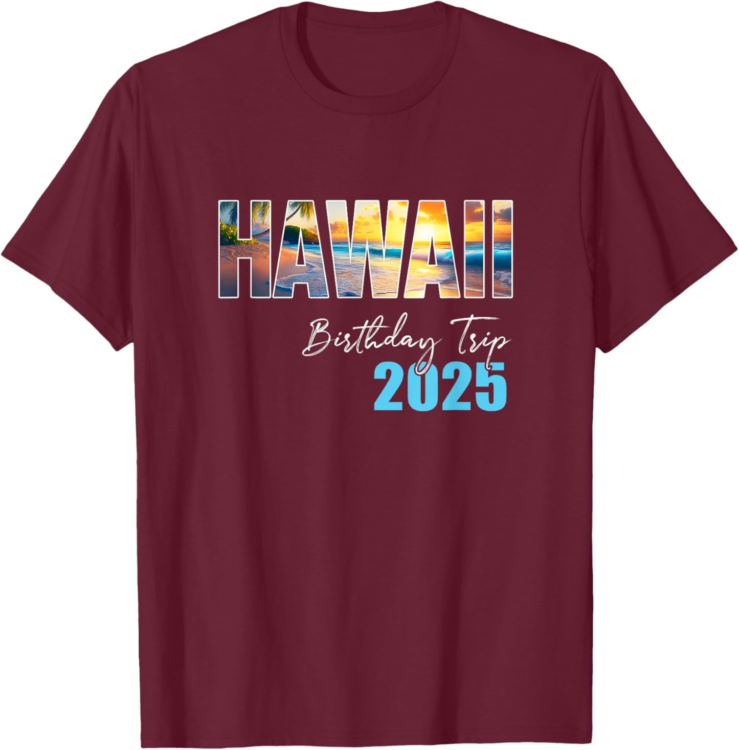 Hawaii Birthday Trip 2025 Vacation Party Crew Cruise T-Shirt - T-Shirt | Maroon