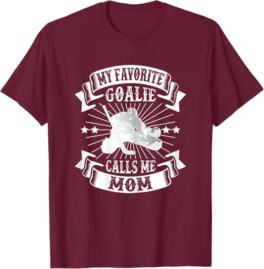 My Favorite Goalie Calls Me Mom Ice Hockey Winter Sports T-Shirt - T-Shirt | Maroon