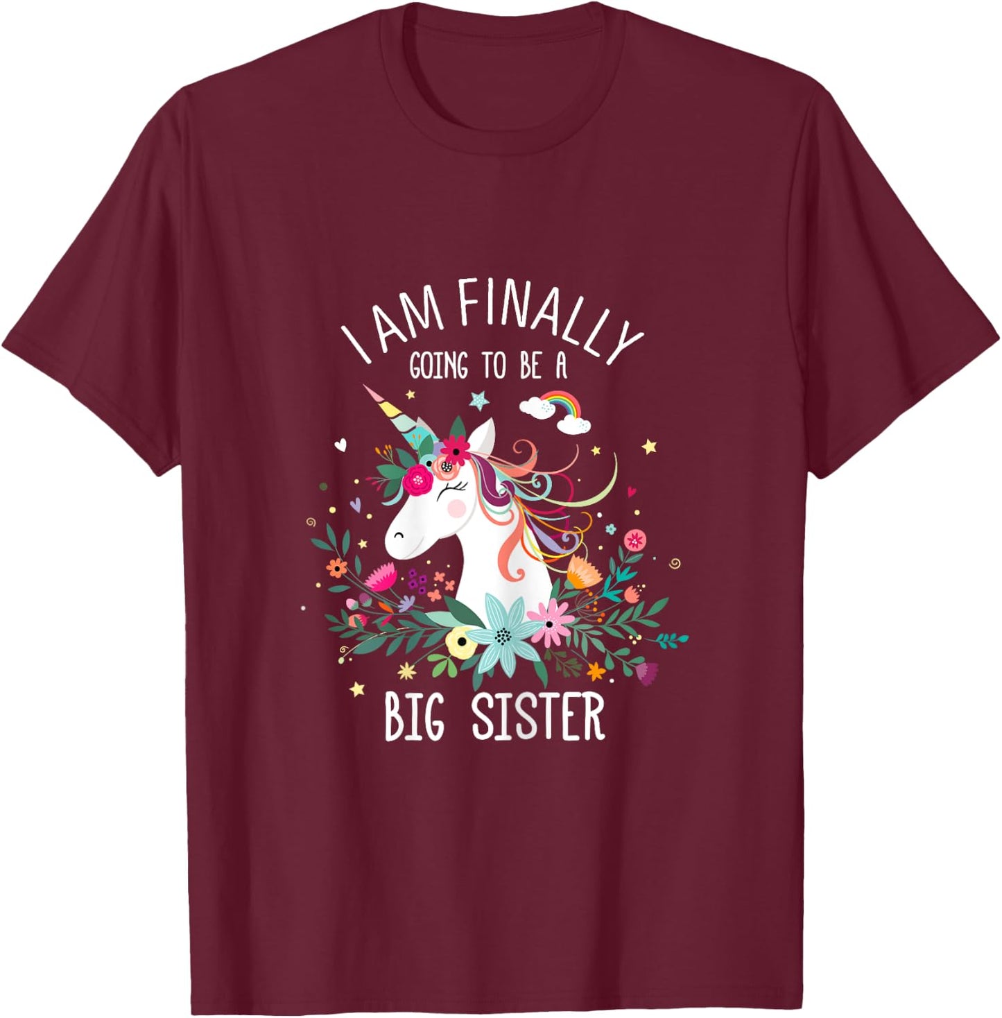 I Am Finally Going To Be a Big Sister For Baby Shower T-Shirt - T-Shirt | Maroon