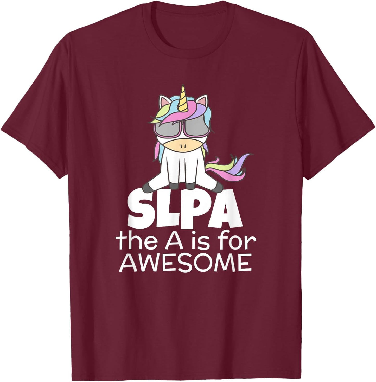 Cool Unicorn for SLPA Speech Language Pathologist Assistant T-Shirt - T-Shirt | Maroon