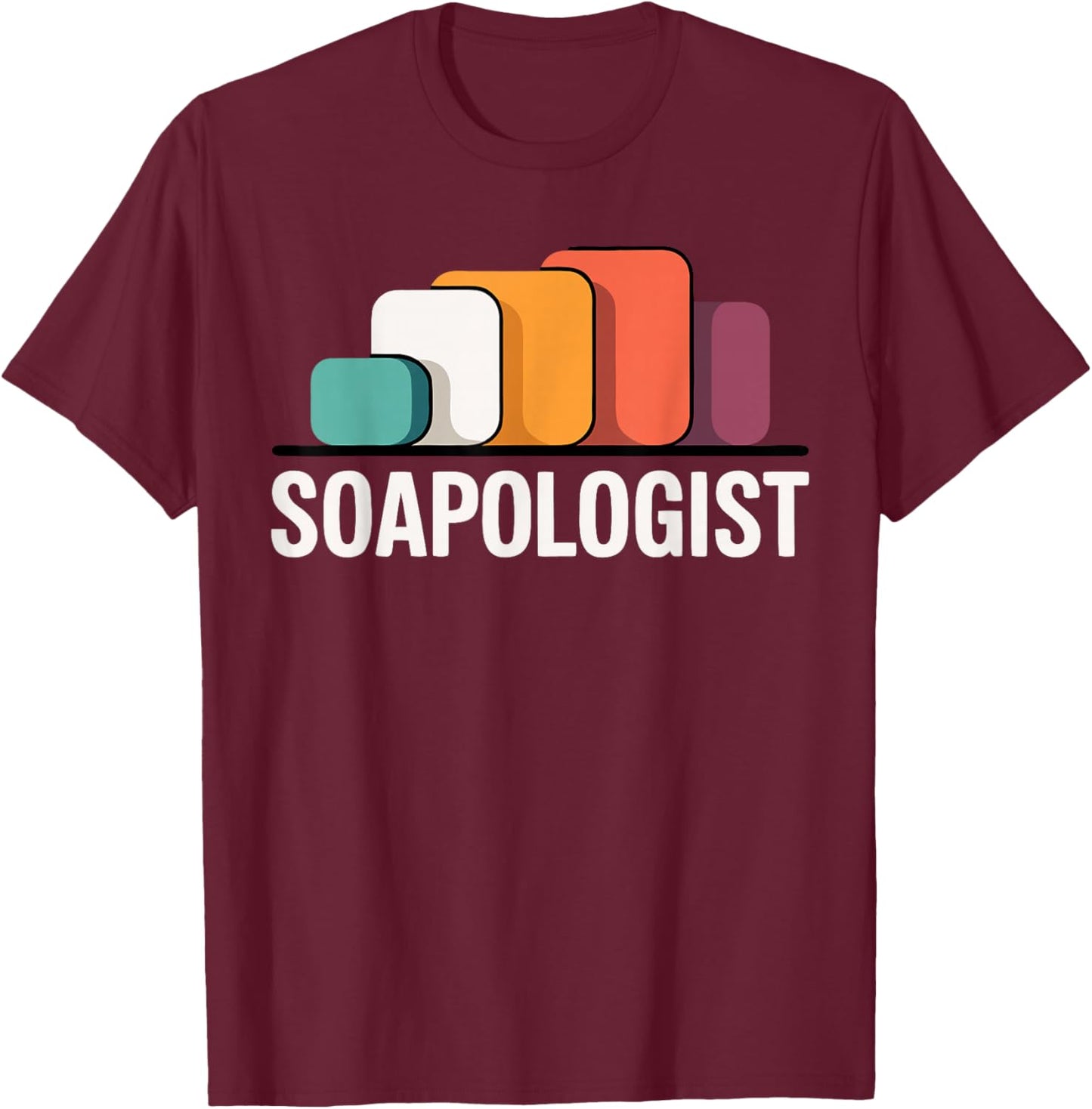 Funny Soap Maker Soap Crafter Soapologist Making Soap T-Shirt - T-Shirt | Maroon