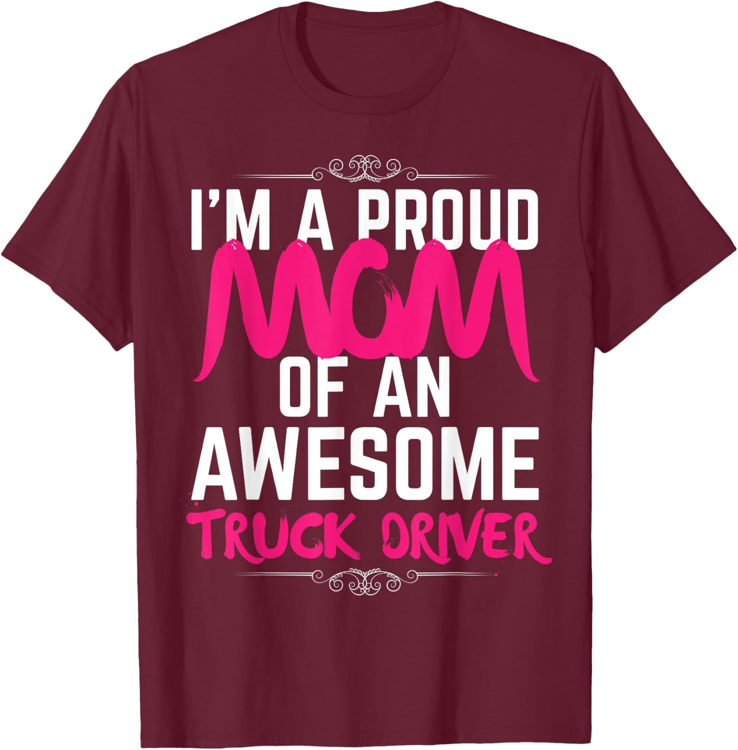 Mom of Truck Driver Shirt Proud of My Truck Driver Son T-Shirt - T-Shirt | Maroon