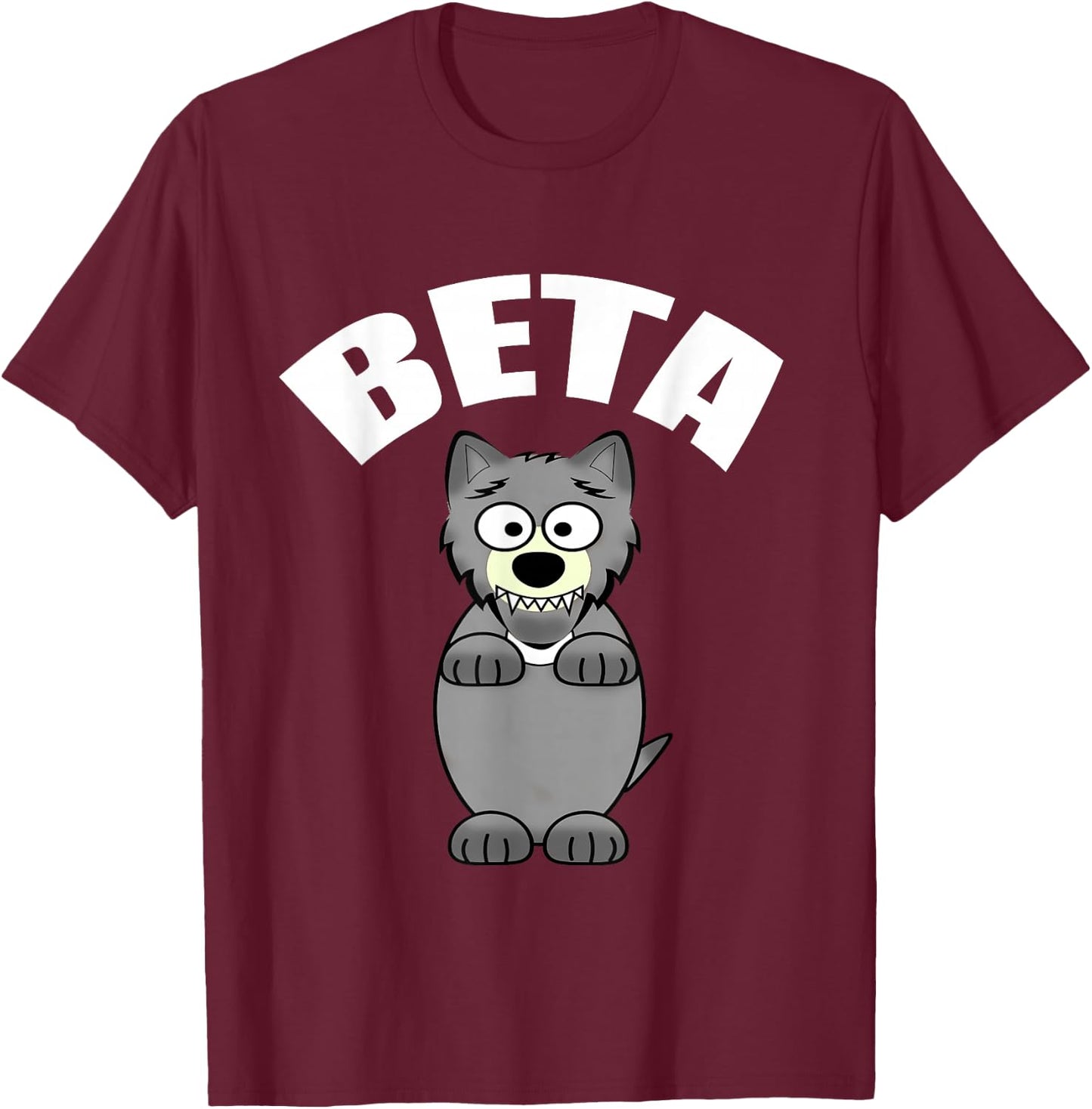 Funny Beta Male Wolf T-Shirt - T-Shirt | Maroon
