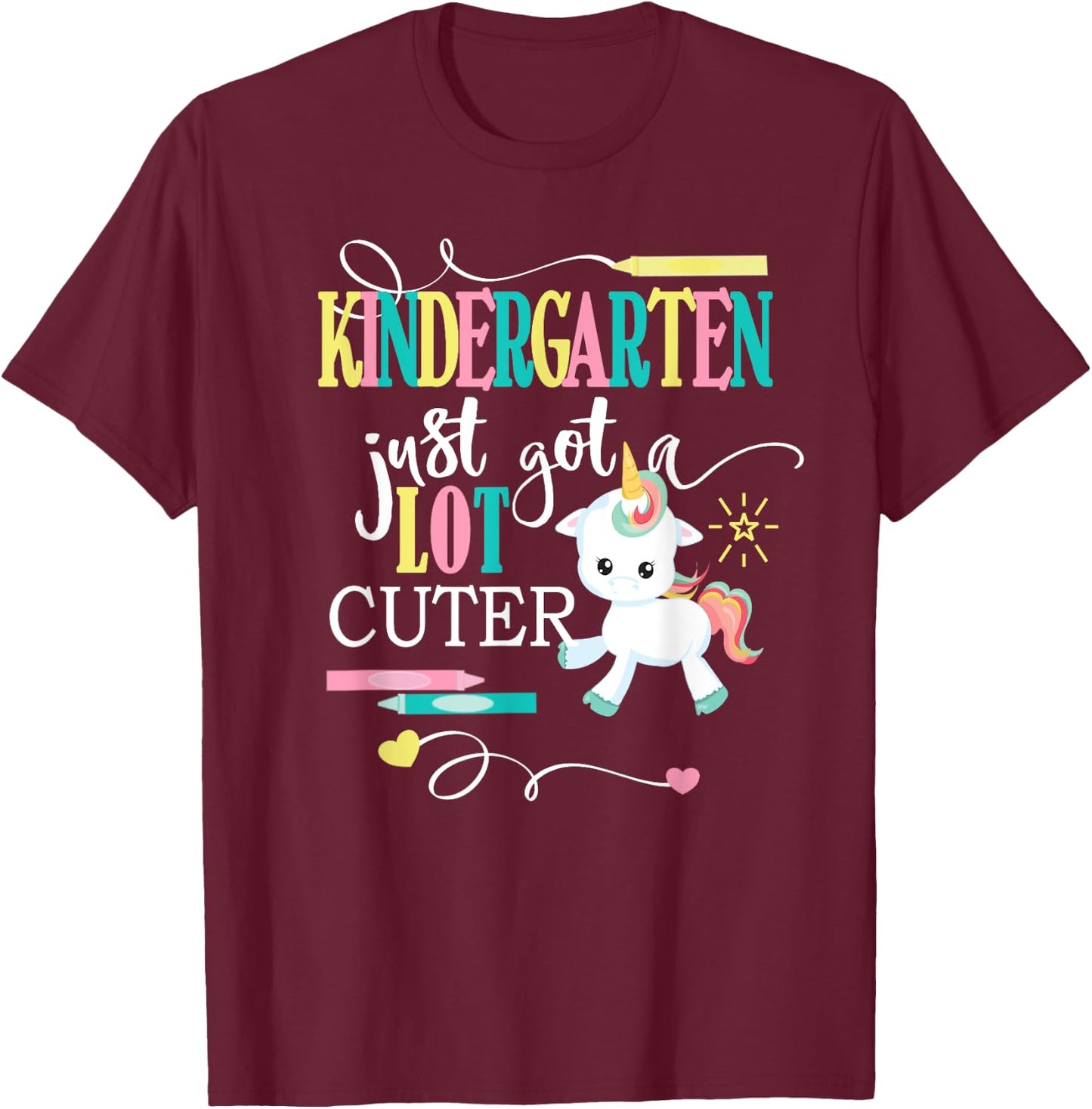 Kindergarten Shirts For Girls-Just Got A Lot Cuter- Unicorn T-Shirt - T-Shirt | Maroon