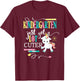 Kindergarten Shirts For Girls-Just Got A Lot Cuter- Unicorn T-Shirt - T-Shirt | Maroon