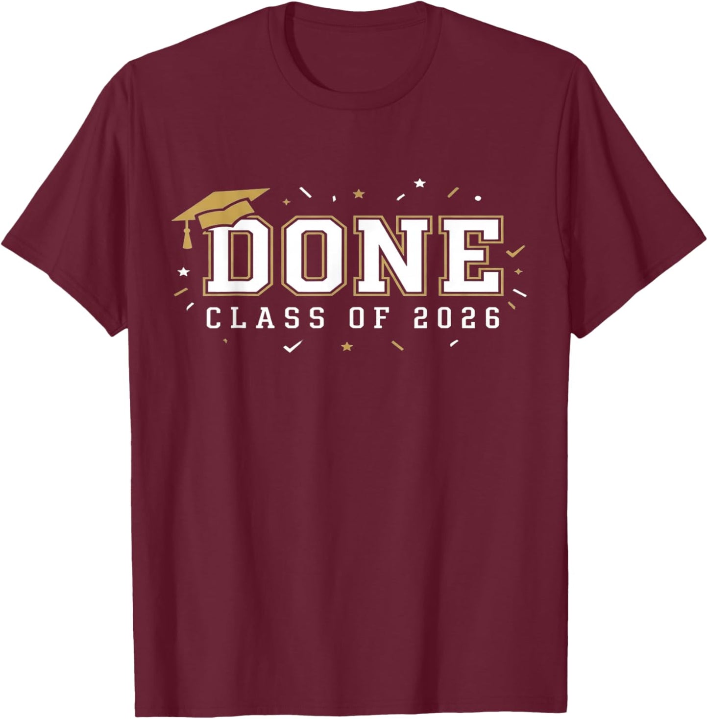 Done Class of 2026 Senior Graduation 2026 Last Day of School T-Shirt - T-Shirt | Maroon