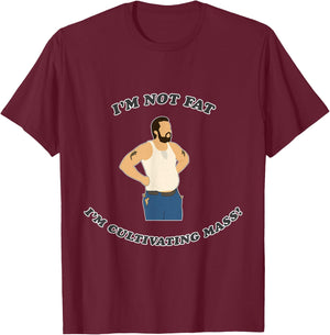 I'm not fat. I'm cultivating mass! T-Shirt - T-Shirt | Maroon