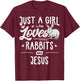 Just A Girl Who Loves Rabbits And Jesus Gift Women T-Shirt - T-Shirt | Maroon