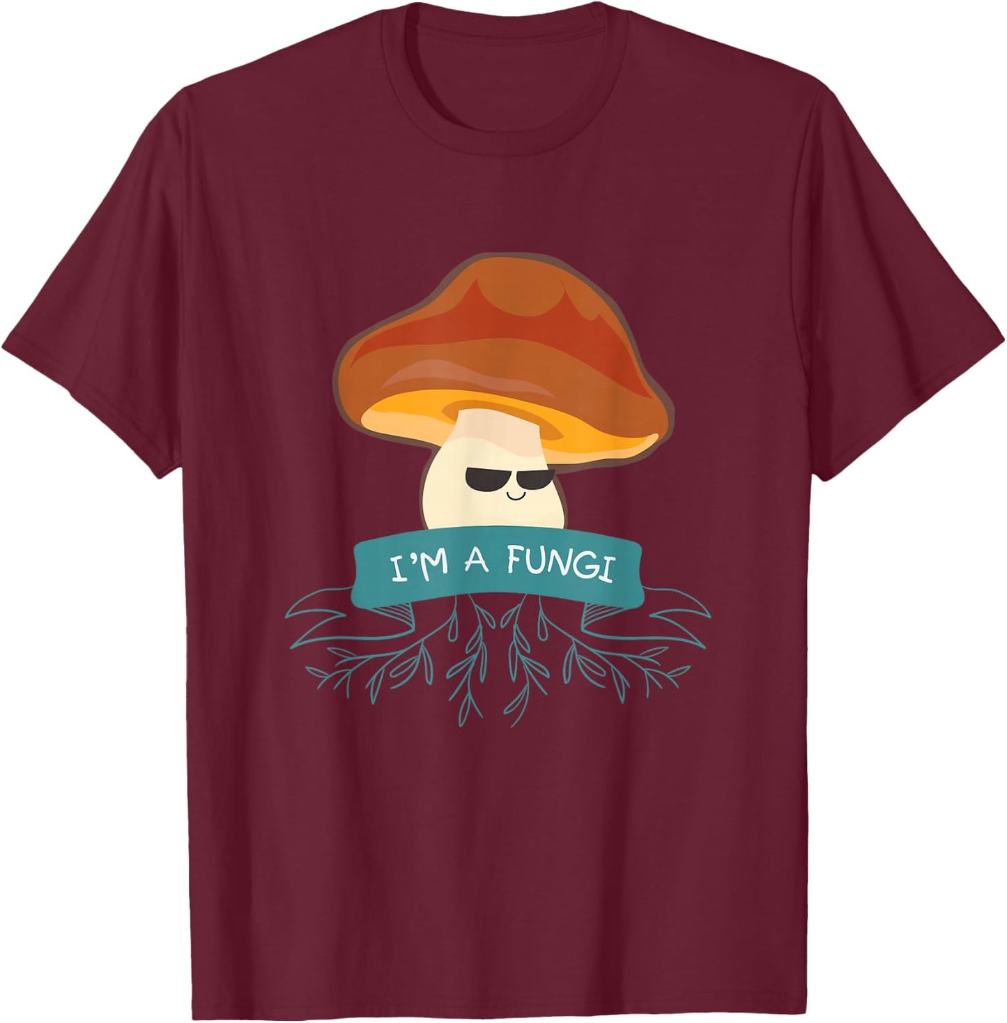 I'm A Fungi I For Vegetable Mushrooms Food Lover T-Shirt - T-Shirt | Maroon