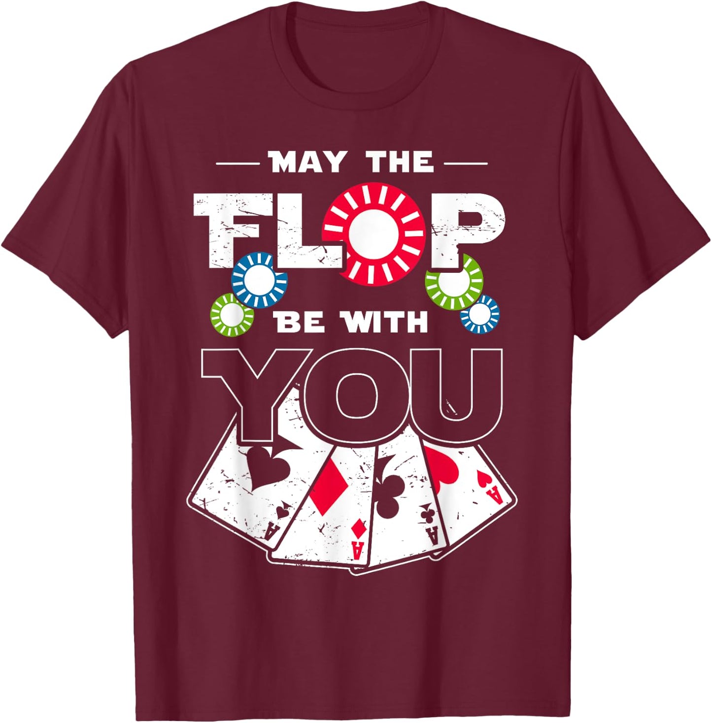 May the Flop Be With You Poker T-Shirt - T-Shirt | Maroon