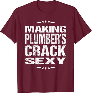 Funny Plumbing Shirt: Making Plumber's Crack Sexy T-Shirt - T-Shirt | Maroon
