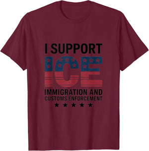 I Support ICE Stand with ICE US America Flag Patriotic T-Shirt - T-Shirt | Maroon