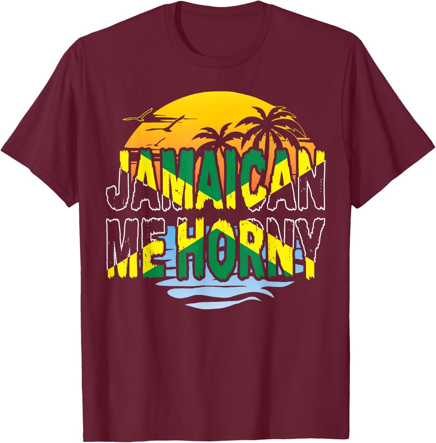Funny Jamaican Me Horny Jamaica Fans T-Shirt - T-Shirt | Maroon